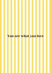 You Are What You Love