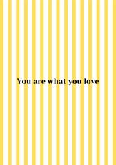 You Are What You Love